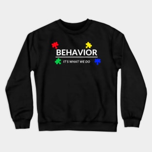 Behavior It's What We Do Crewneck Sweatshirt